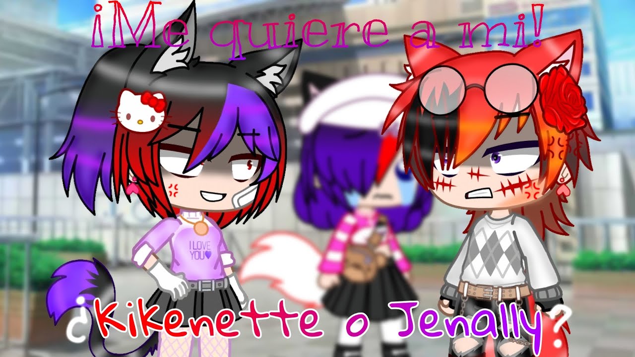 💖😡 Me quiere a mi 😡💖 ||Meme GN|| (¿Kikenette o Jenally?)