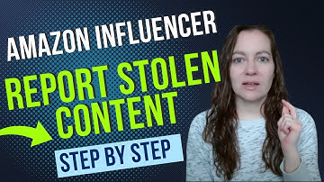 How to Report Stolen Content to Amazon as an Influencer | Step-by-Step Guide