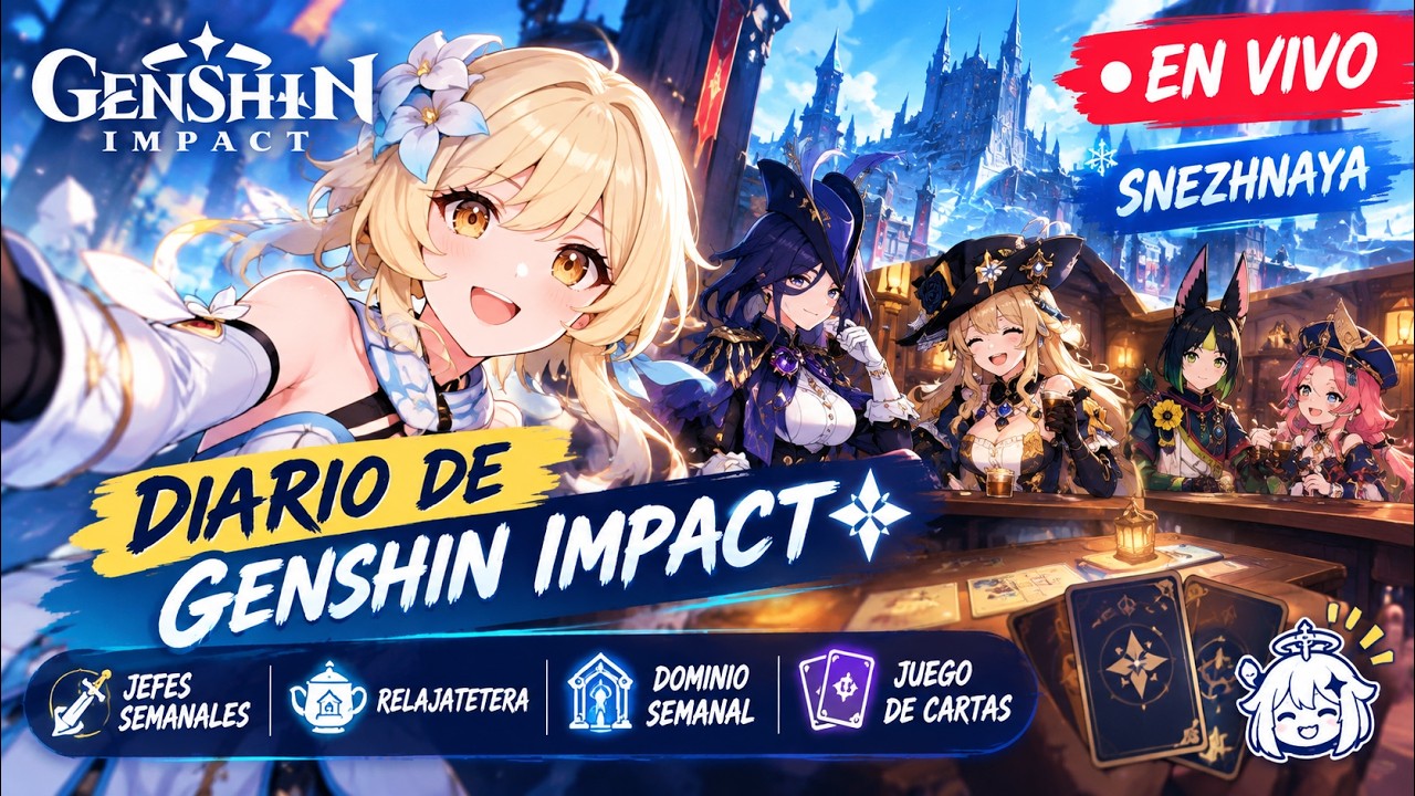 Genshin Impact en Vivo 🌙 Jefes Semanales, Clorinde y Navia en Snezhnaya + Juego de Cartas 20260928