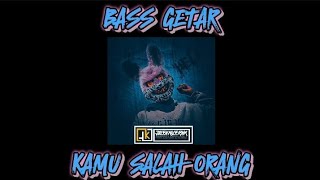 BASS GETAR 🔥 KAMU SALAH ORANG (Julen Kale Rmx) TERBARU 2K25