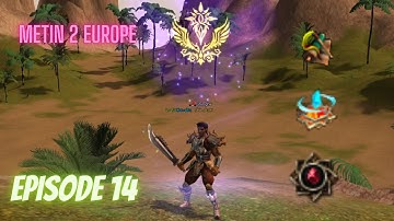 METIN 2 EUROPE/ALCHEMY * 7WEEKS OF GAMEPLAY * EPISODE 14