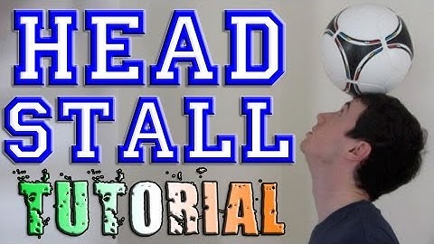 Head Stall (Tutorial) :: Freestyle Football / Soccer (UPPERS)