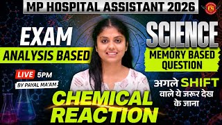 MP HOSPITAL ASSISTANT Exam Analysis 2026 | Chemical Reaction | Memory Based Question |By Payal Ma’am