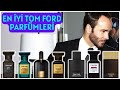 En İyi Tom Ford Parfümleri