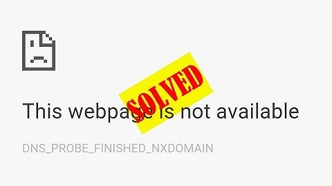 (Easy Ways) DNS_PROBE_FINISHED_NXDOMAIN Chrome Error Issue