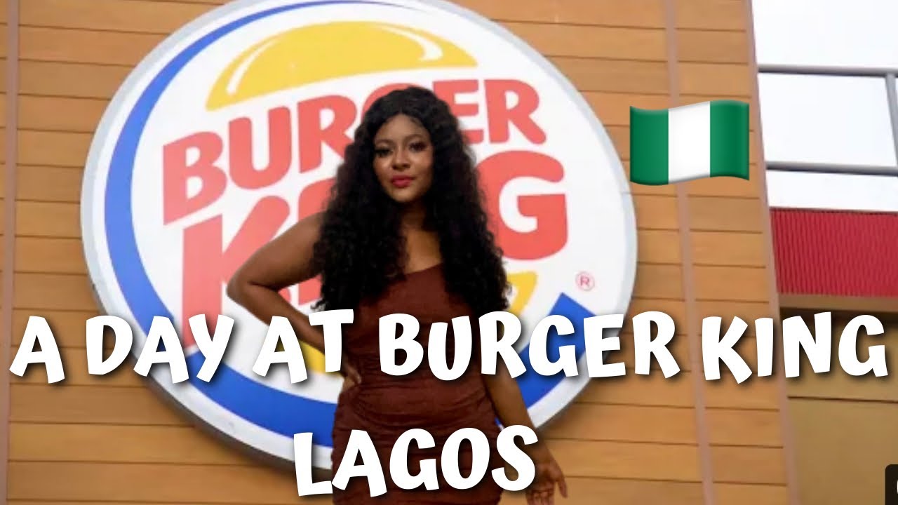 A DAY AT BURGER KING , NIGERIA , BURGER KING IS IN LAGOS. burgerking 