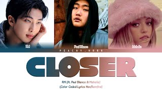 RM - 'Closer (with Paul Blanco, Mahalia)' Color Coded Lyrics | Lirik Terjemahan