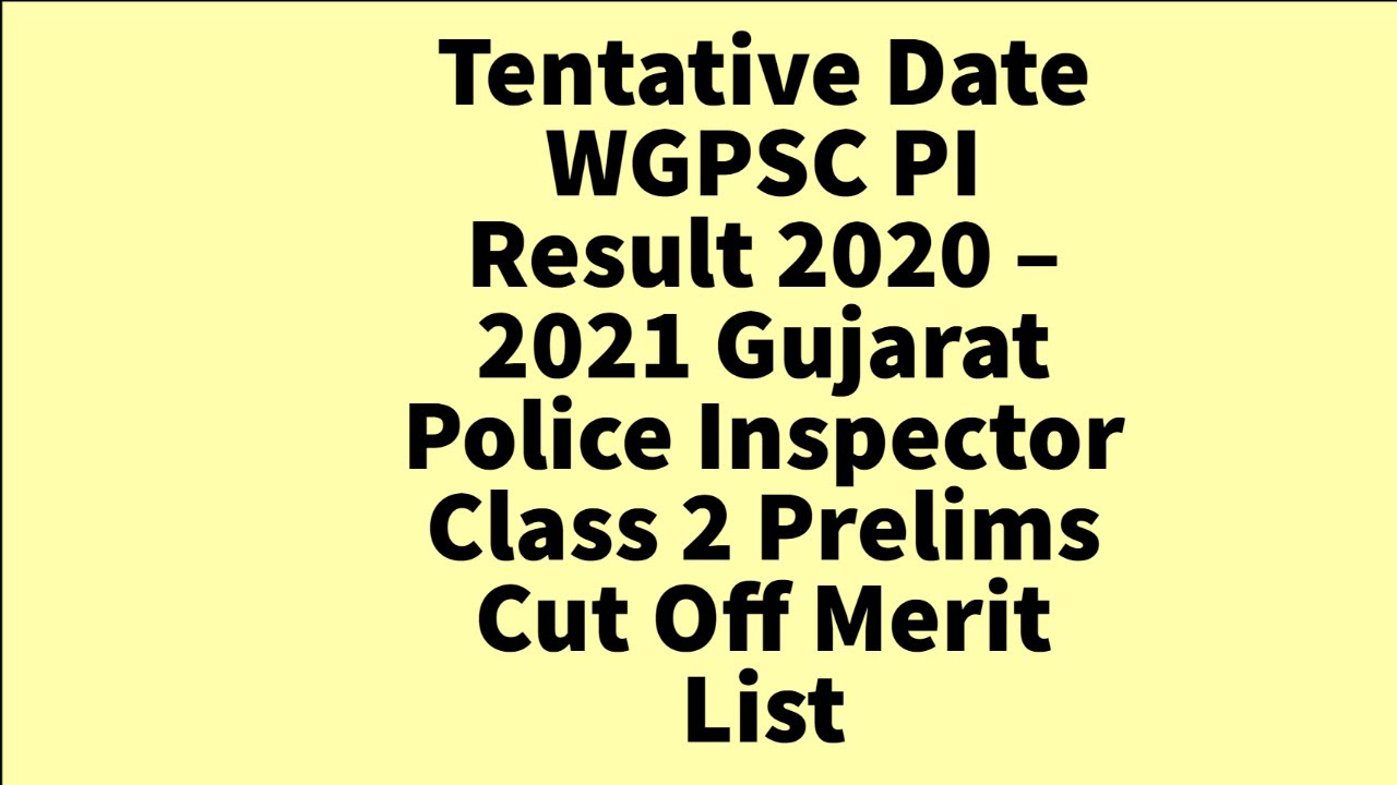 GPSC PI Result 2020 – 2021 Gujarat Police Inspector Class 2 Prelims Cut Off Merit List