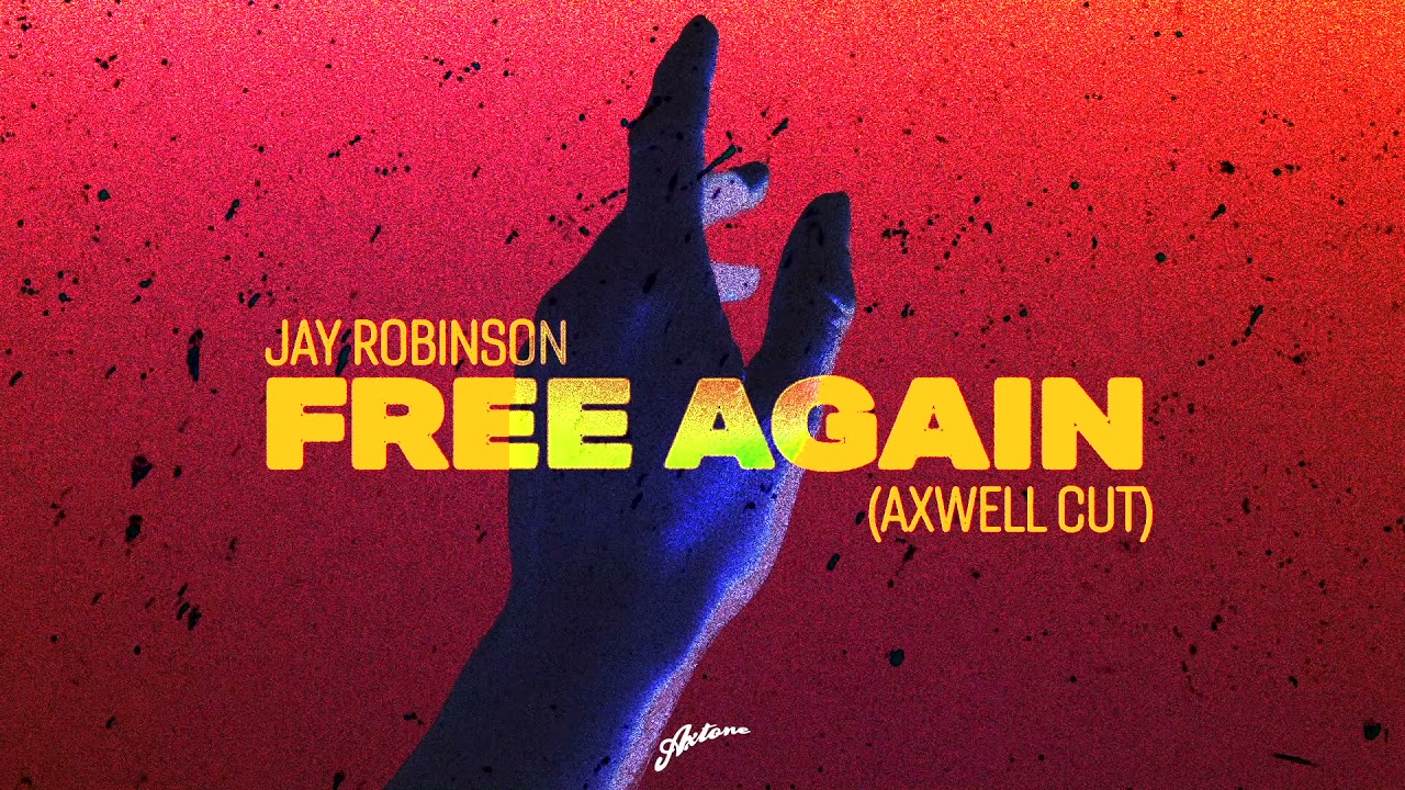 Jay Robinson - Free Again (Axwell Extended Cut)