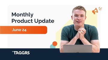 TAGGRS Monthly Product Update June 2024