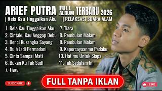 Download lagu ARIEF PUTRA FULL ALBUM TERBARU 2026 | Rela Kau Tinggalkan Aku | RELAKSASI SUARA ALAM