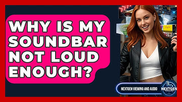 Why Is My Soundbar Not Loud Enough? - NextGen Viewing and Audio