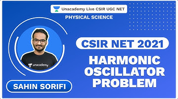 Harmonic Oscillator Problem- CSIR NET 2021 | Physical Science | Sahin | Unacademy