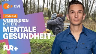 Podcast | Mental Health – Was unsere Psyche braucht, um gesund zu bleiben | PUR 