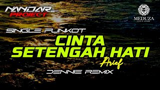 Funkot CINTA SETENGAH HATI Arief || By Dennie remix #fullhard