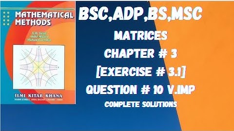 Bsc,ADP, BS Mathematical method part 2|Chap 3,Ex 3.1,Q # 10 lecture 5