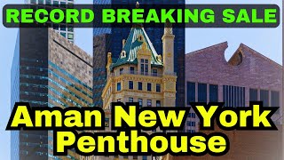 $135 Million Penthouse Sets NYC Record as Priciest Sale of 2024 | Aman New York Hotel