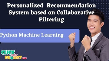 Python Machine Learning Project - Personalized Recommendation System - ClickMyProject