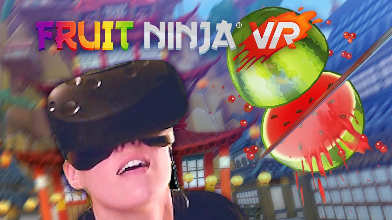 ������������ I Try Fruit Ninja in VR !������������ - YouTube
