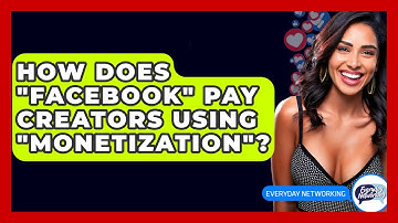 How Does "Facebook" Pay Creators Using "Monetization"? - Everyday-Networking