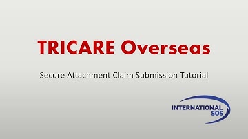 TRICARE Overseas Program Secure Attach Claims Submission Tutorial