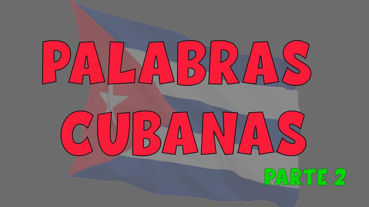 Como se inventaron las palabras cubanas 🇨🇺 Parte 2 YouTube