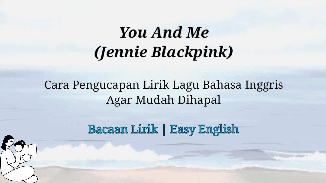 You And Me- Jennie Blackpink (Cara pengucapan lirik lagu bahasa inggris