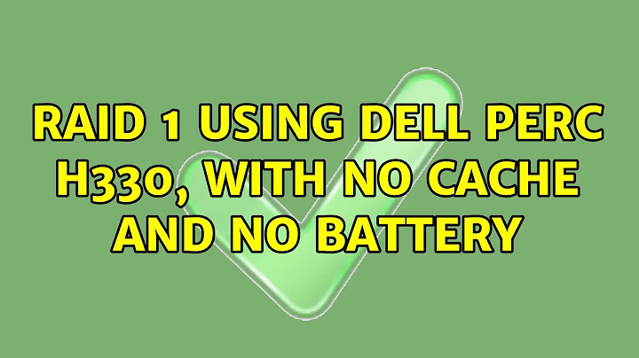 RAID 1 using Dell PERC H330, with no cache and no battery