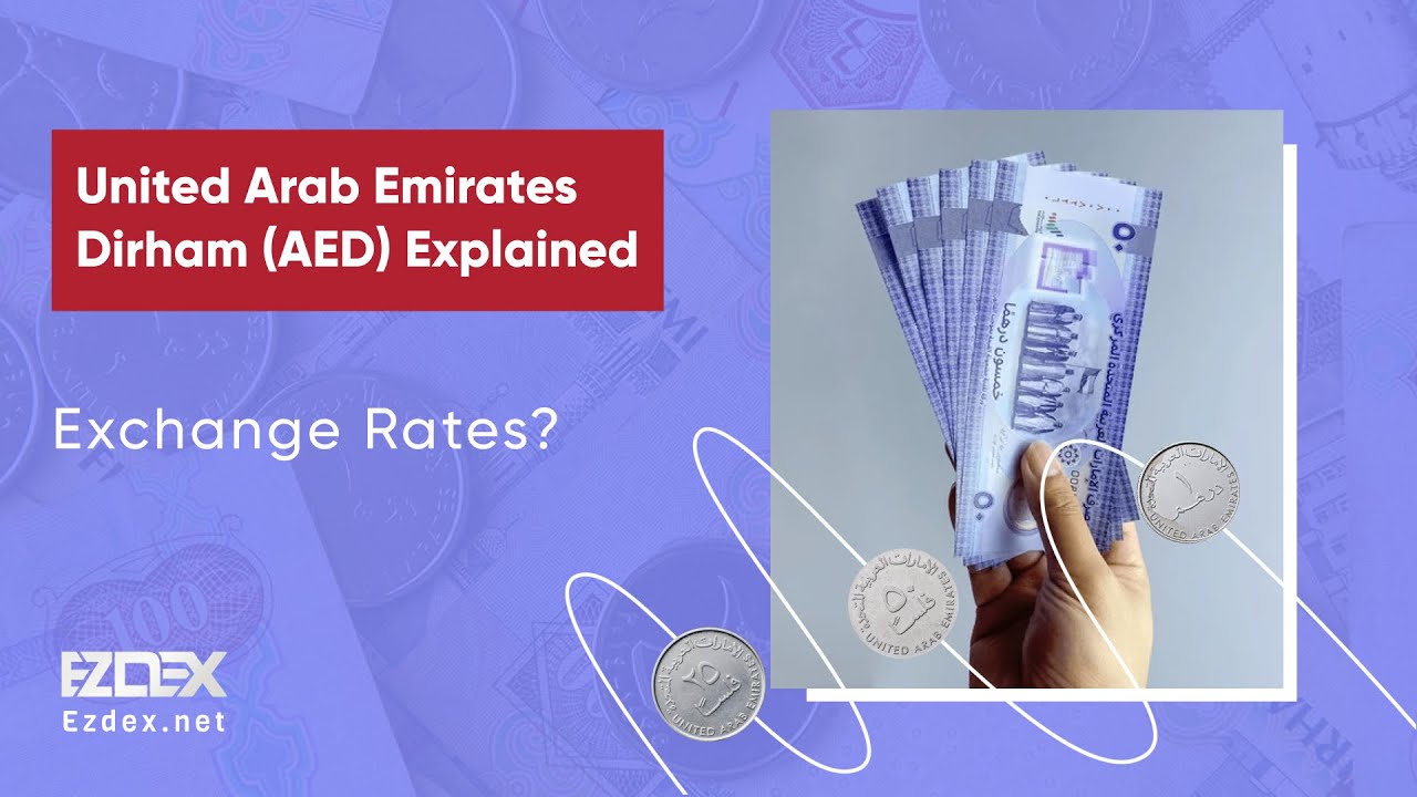 United Arab Emirate Dirham (AED) Explained & Exchange Rates