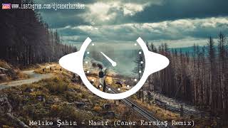 Melike Şahin - Nasir (Caner Karakaş Remix) Resimi