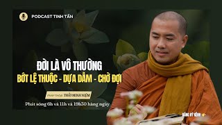 Đời Là Vô Thường - Cách Để Sống Bình An Hạnh Phúc | Thầy Minh Niệm