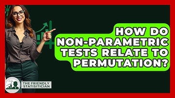How Do Non-parametric Tests Relate To Permutation? - The Friendly Statistician