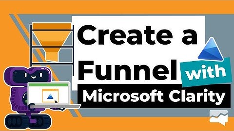 [NEW!] How to Create a Funnel with Microsoft Clarity