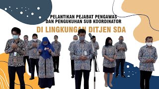 Pelantikan Pejabat Pengawas dan Pengukuhan Sub Koordinator di Lingkungan Ditjen SDA