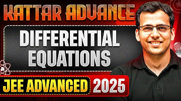 KATTAR ADVANCE: DIFFERENTIAL EQUATIONS || Concept + PYQs || JEE Advanced 2025