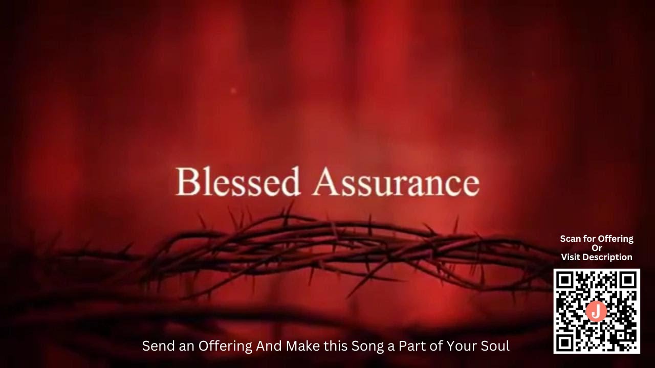Blessed Assurance Christian Worship Song Lyrics Had God Stirred You for OFFERING Description