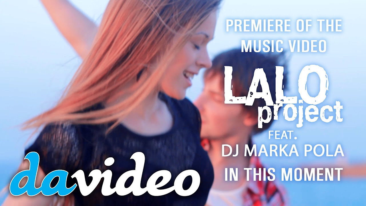 Lalo project feat DJ MARKA POLA   In this moment official videoclip