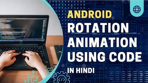 Android Rotation Animation Using CODE  || Android Animation ||Android Tutorial In Hindi