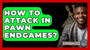 How To Attack In Pawn Endgames? - The Board Game Xpert