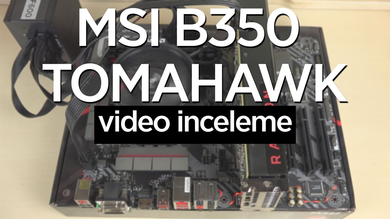 MSI B350 TOMAHAWK inceleme 