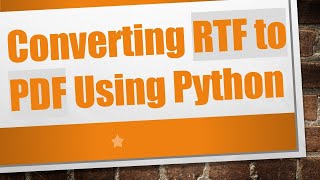 Converting RTF to PDF Using Python