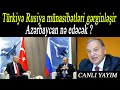 Türkiyə Rusiya münasibətləri gərginləşir - Azərbaycan nə edəcək?