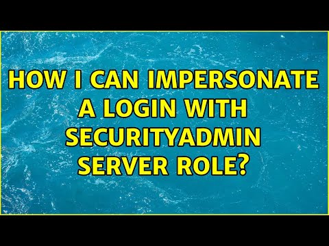 How I can impersonate a login with securityadmin server role?