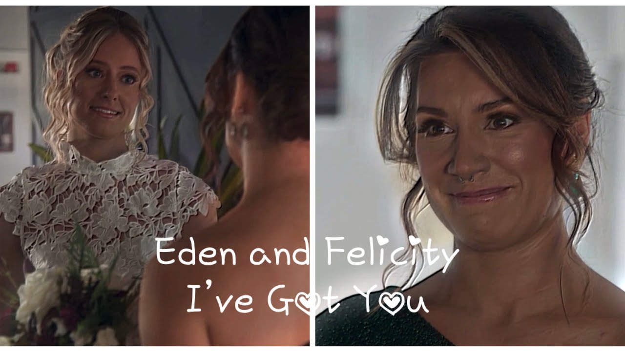 Eden and Felicity I Got You ❤️