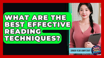What Are The Best Effective Reading Techniques? - Junior Year Jumpstart