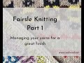 Fairisle part 1 managing your yarns for a great finish