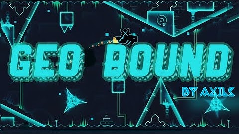 Geometry dash ( Geo Bound ) by Axils and Moonspark