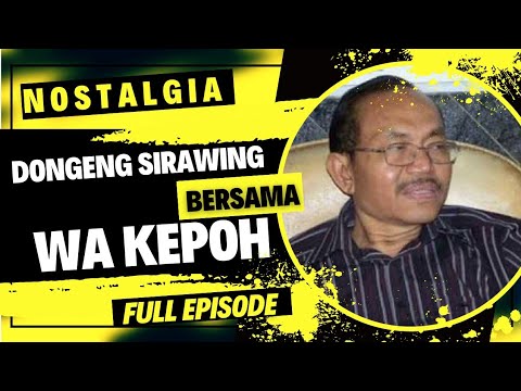 Nostalgia Dongeng Sirawing Wakepoh Asli Versi Radio Full Episode