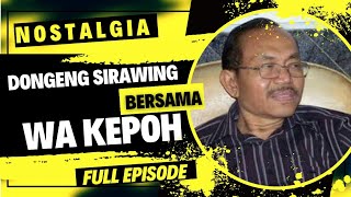 Nostalgia Dongeng Sirawing Wakepoh Asli Versi Radio Full Episode