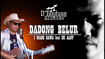D'Tandung PROJECT / Dadong  belur / I Made Bawa feat De Alot